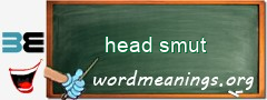 WordMeaning blackboard for head smut